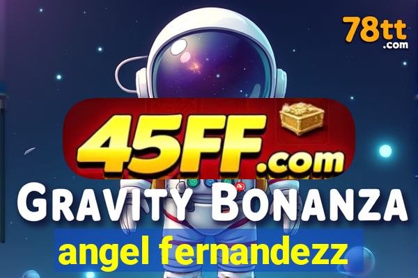 angel fernandezz